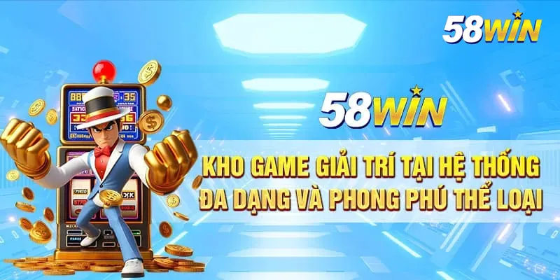 Những sảnh game cực hot có tại trang chủ 58WIN 