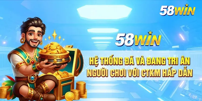 Tổng hợp các chương trình khuyến mãi tại 58WIN người chơi nên tham gia 