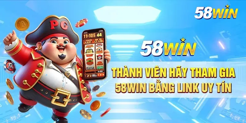 Vào nhà cái 58WIN nhận thưởng may mắn khi truy cập đường link chính thức