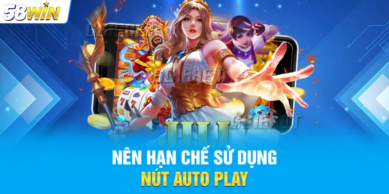 Nên hạn chế sử dụng nút Auto Play, tránh mất tiền oan