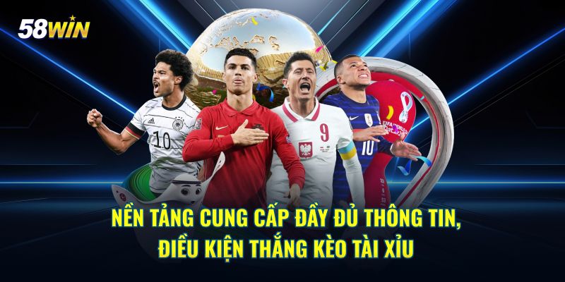 Nền tảng 58WIN cung cấp đầy đủ thông tin, điều kiện thắng kèo tài xỉu trong bóng đá