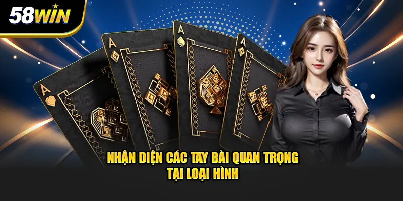 Nhận diện các tay bài quan trọng trên game bài tại sảnh cược online 58win